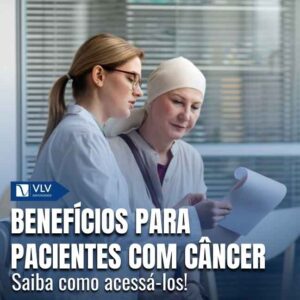 Benefícios previdenciários para pessoas com câncer 10 Benefícios previdenciários para pessoas com câncer