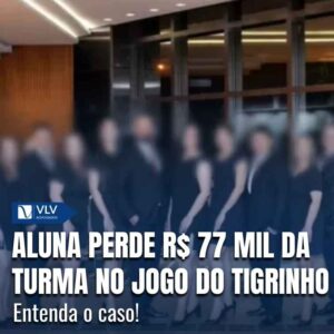 Aluna perde R$ 77 mil da formatura no Jogo do Tigrinho
