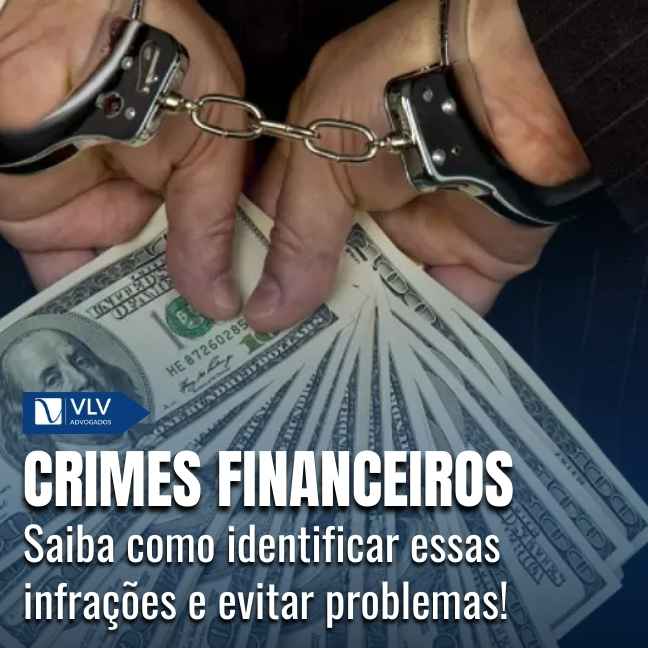 Crimes financeiros: quais são eles? - VLV Advogados