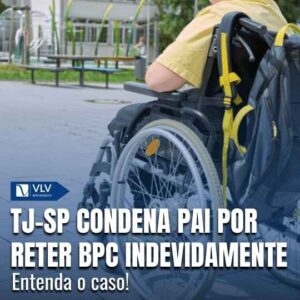 TJ-SP mantém pena para pai que desviou BPC/LOAS do filho 5 TJ-SP mantém pena para pai que desviou BPC/LOAS do filho