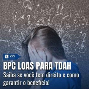 Quem tem TDAH tem direito ao BPC/LOAS? 3 Quem tem TDAH tem direito ao BPC/LOAS?