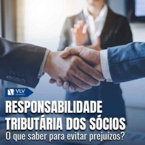 Como funciona a responsabilidade tributária dos sócios