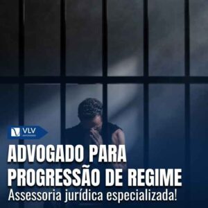 Advogado para progressão de regime: quando solicitar?