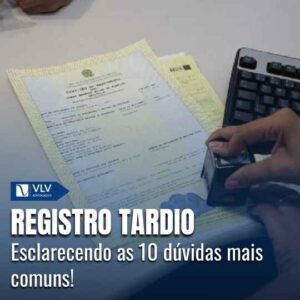 As 10 dúvidas mais comuns sobre registro tardio
