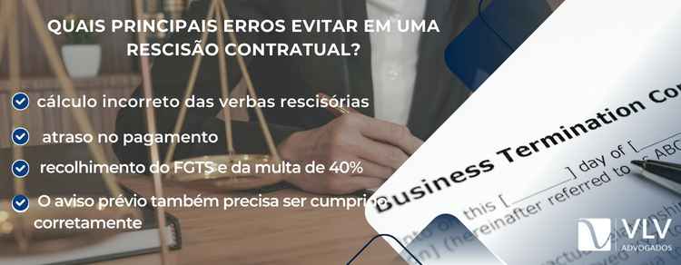 Na rescisão contratual, é fundamental evitar erros que possam gerar prejuízos ou problemas legais. Um dos principais equívocos é não calcular corretamente os valores devidos, como saldo de salário, férias proporcionais, 13º salário e multa do FGTS, o que pode resultar em processos trabalhistas.