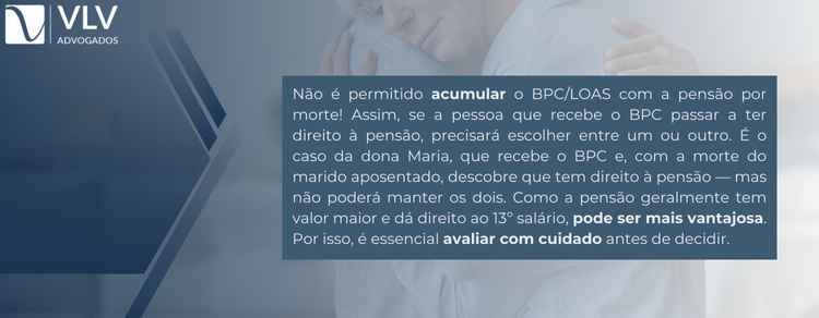 explicação de que quem recebe bpc loas não pode receber pensão por morte