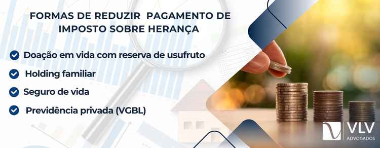 formas de reduzir  pagamento de imposto sobre herança 