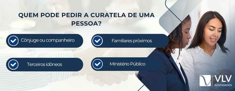 Quem pode pedir a curatela de uma pessoa?
