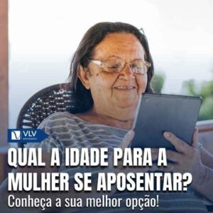 Qual a idade para a mulher se aposentar? Guia completo 2025