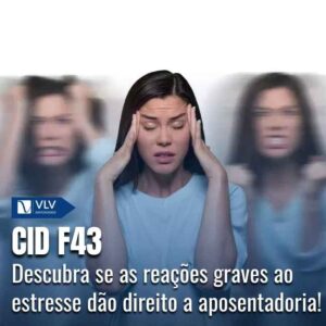 CID F43: reações graves ao estresse aposentam? Guia 2025