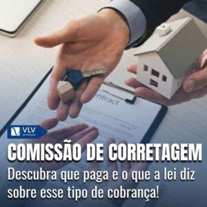 Comissão de corretagem: quando o corretor tem direito?