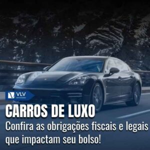 Carros de luxo: direitos, obrigações e cuidados legais