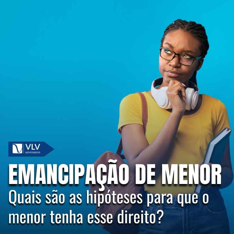 Emancipa o De Menor O Que E Quais Os Tipos VLV Advogados