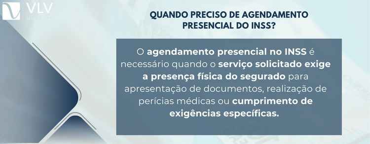 imagem explicativa sobre quando preciso de agendamento presencial do INSS. 