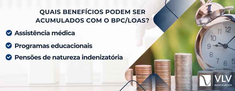 benefícios  que podem ser acumulados com o BPC/LOAS