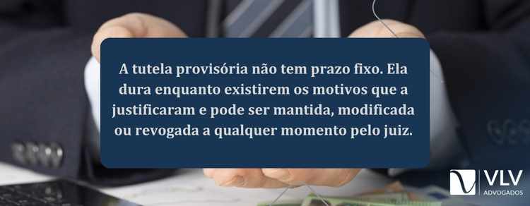 O que é a tutela provisória e para que serve o pedido? 2 A tutela provisória não tem um tempo determinado para acabar.