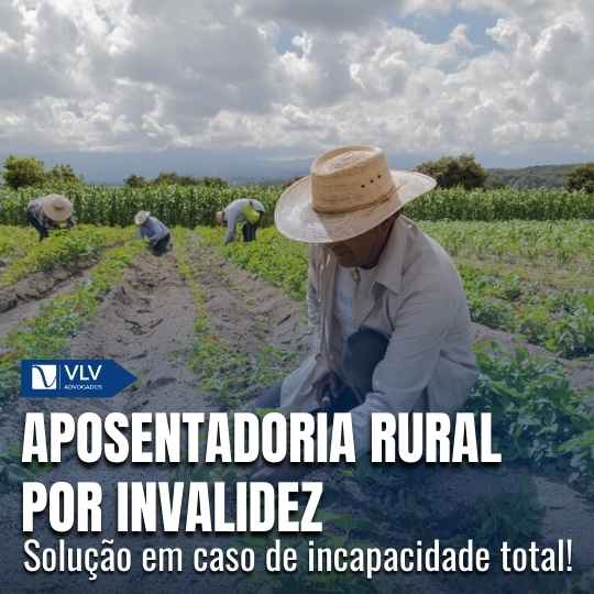 Aposentadoria rural por invalidez: como funciona e requisitos