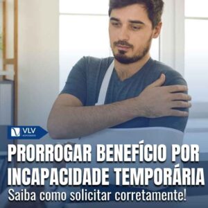 Como prorrogar o benefício por incapacidade temporária?
