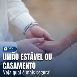 União estável ou casamento: qual garante mais segurança?