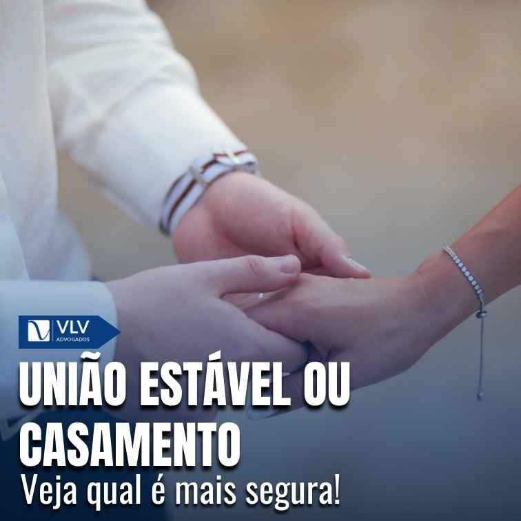 União estável ou casamento: qual garante mais segurança?