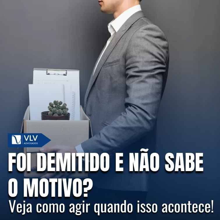 Fui demitido(a) e não sei o motivo: o que fazer?