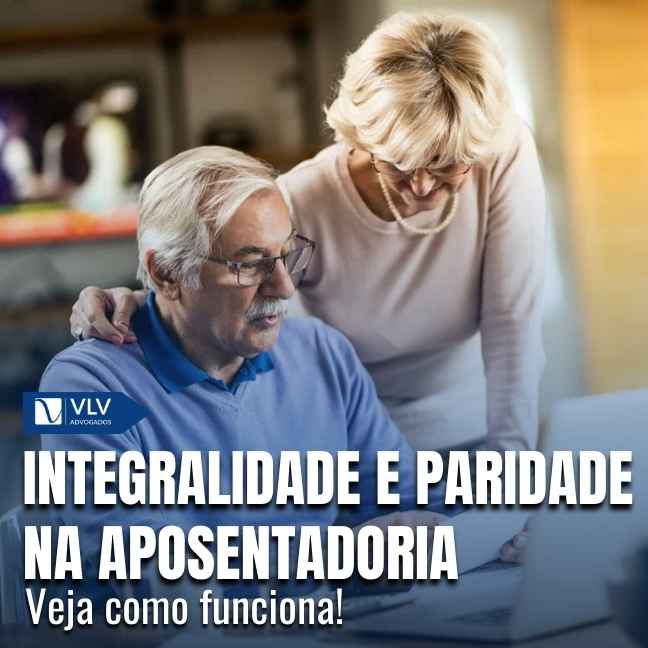 Integralidade e paridade na aposentadoria: quem tem direito?