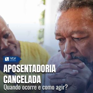 Aposentadoria cancelada: quando acontece e o que fazer?
