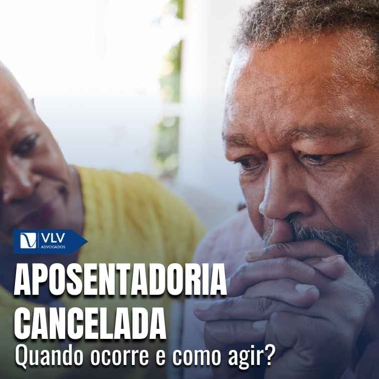 Aposentadoria cancelada: quando acontece e o que fazer?