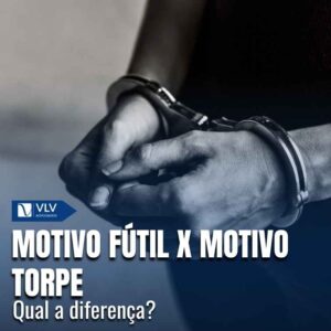 Motivo fútil ou torpe: qual a diferença?