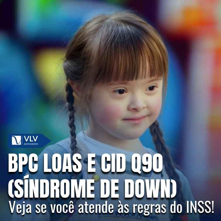 CID Q90: Síndrome de Down dá direito ao BPC LOAS?