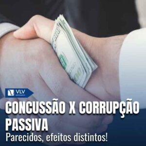 Concussão e corrupção passiva: qual a diferença?