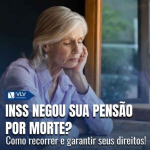 INSS negou sua pensão por morte? Saiba o que fazer!