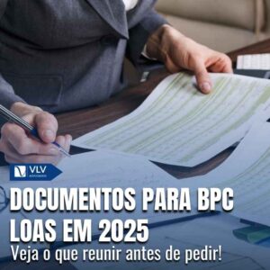 Documentos necessários para pedido de BPC LOAS em 2025!