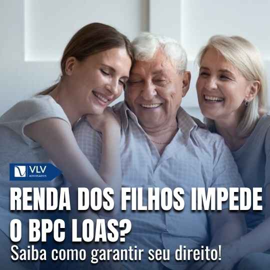 Blog 14 Renda dos filhos impede o idoso de receber BPC LOAS?