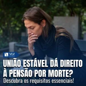 União estável dá direito à pensão por morte?