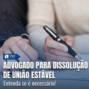 Precisa de advogado para dissolução de união estável?
