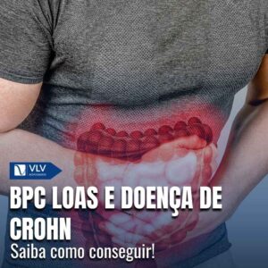 Doença de Crohn dá direito ao BPC LOAS?