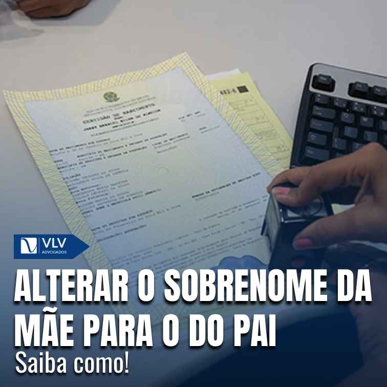 Como mudar o sobrenome da mãe para o do pai?