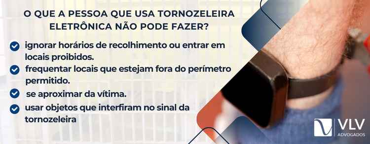 o que a pessoa que usa tornozeleira eletrônica não pode fazer