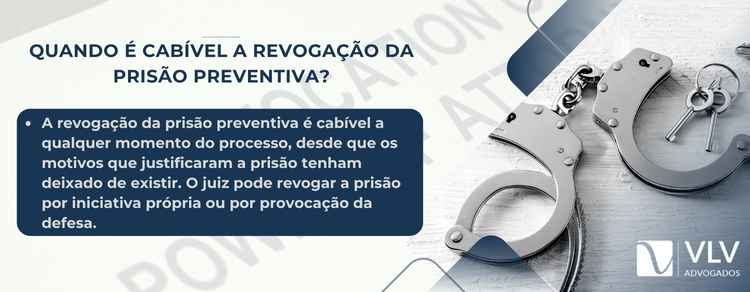 quando é cabível a revogação da prisão preventiva