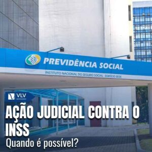 Ação judicial contra o INSS: quando é possível?