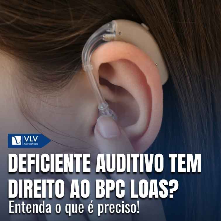 Deficiente auditivo tem direito ao BPC LOAS? - VLV Advogados