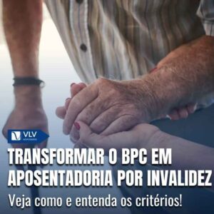 Como transformar BPC LOAS em aposentadoria por invalidez?