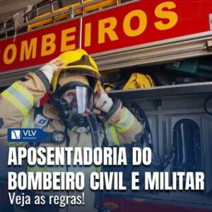 Aposentadoria do bombeiro civil e militar