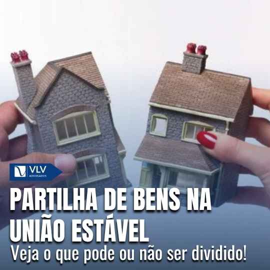 Como fica a partilha de bens na união estável?
