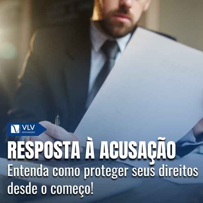 Resposta à acusação: como montar uma defesa estratégica!