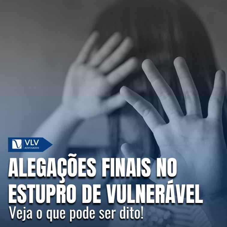 Alegações finais no processo de estupro de vulnerável