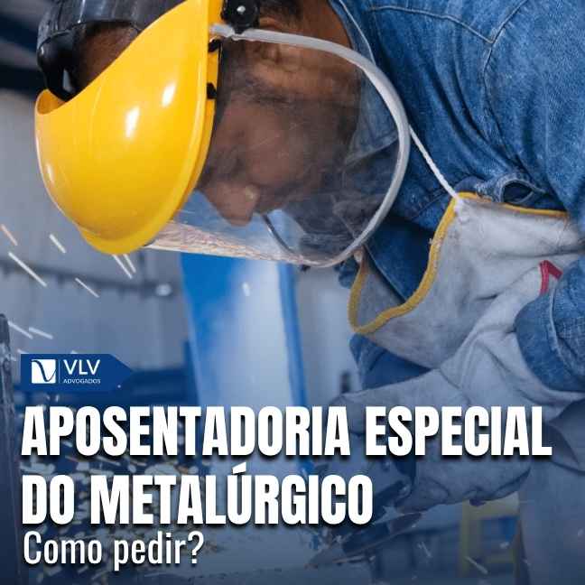 Aposentadoria especial do metalúrgico