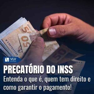 Precatório do INSS: o que é e como receber?