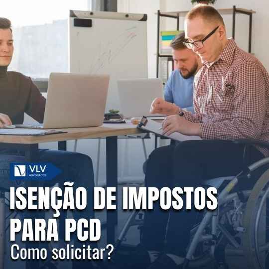 Isenção de impostos para PcD: como conseguir?